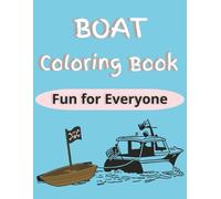 Boat Coloring Book for Everyone: 50 Unique Nautical Designs | Sailboats, Yachts, Ships, Submarines & More | Single-Sided Pages to Prevent Bleed | 8.5 x 11 Inches, 100 Pages