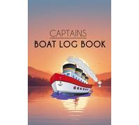 Boat Log Book: Your Go-To Journal for Vessel Details, Mileage, Maintenance, Trip Details, Spare Parts, Fuel Log, Work Log, Routine Tasks, Maintenance Shops and Suppliers Lists.