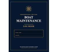 Boat Maintenance Log Book: Boat Engine Log and Vessel Upkeep Tracker | The Captain's Guide to Tracking Fuel Additives, Oil Levels, and Anodes