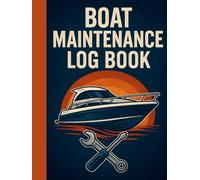 Boat Maintenance Log Book: Routine Tasks, Repairs, Fuel Records, Spare Parts, and Supplier Information