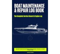 Boat Maintenance & Repair Log Book: The Complete Service Record, Engine Log, and Repair Tracker for Boat Owners & Marine Mechanics | Practical 6 x 9 Inches Portable Edition