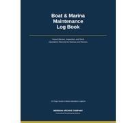 Boat & Marina Maintenance Log Book: The Complete Vessel Service, Fleet Inspection, and Dock Operations Records Journal