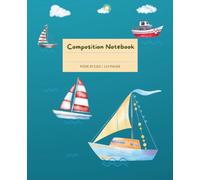 Boat Sailing Composition Notebook For Kids: Wide Ruled Journal | Students School Notes, Writing, Journaling | 7.5 x 9.25" Size Notebook