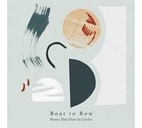 Boat To Row - Rivers That Flow In Circles