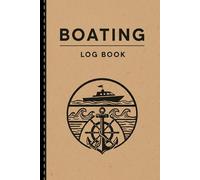 Boating Log Book: Track Routes, Weather, and Details for Every Voyage