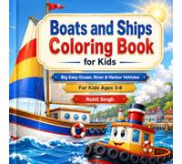 Boats and Ships Coloring Book for Kids: Big Easy Ocean, River, and Harbor Vehicles for Ages 3-8