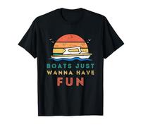 Boats Just Wanna Have Fun Funny Boating Sailing Nautical Maglietta