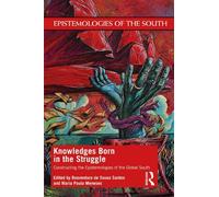 Boaventura de Sousa Santos Knowledges Born in the Struggle (Tascabile)