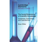 The Social Dimensions of Scientific Knowledge: Consensus, Controversy, and Coproduction