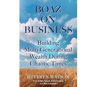 Boaz On Business: Building Multi-Generational Wealth During Chaotic Times