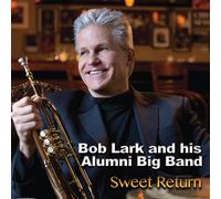 BOB AND HIS ALUMNI BIG BAND LARK Sweet Return (CD)