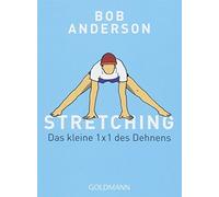 Bob Anderson Peter Hübner Stretching: Das kleine 1 x 1 des Dehnens (Tascabile)
