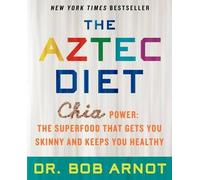 Bob Arnot The Aztec Diet (Tascabile)