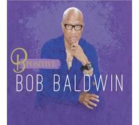 Bob Baldwin B Positive (CD) Album Digipak