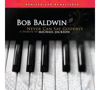Bob Baldwin Never Can Say Goodbye: A Tribute to Michael Jackson (Vinyl LP)