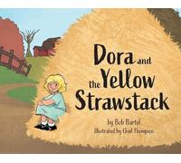 Bob Bartel Dora and the Yellow Strawstack (Copertina rigida)