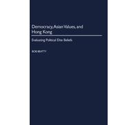 Bob Beatty Democracy, Asian Values, and Hong Kong (Copertina rigida)