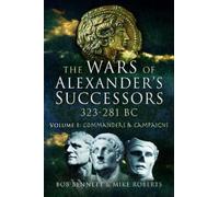 Bob Bennett Mike Rober The Wars of Alexander's Successors 323 - 281 (Tascabile)