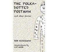 Bob Biderman The Polka-Dotted Postman and Other Stories (Tascabile)