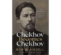 Bob Blaisdell Chekhov Becomes Chekhov (Copertina rigida)
