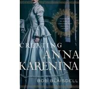 Bob Blaisdell Creating Anna Karenina (Copertina rigida)