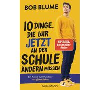Bob Blume Zehn Dinge, die wir jetzt an der Schule ändern müssen: Ein (Tascabile)