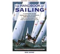 The Handbook of Sailing: A Complete Guide to All Sailing Techniques and