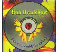 Bob Bradshaw - Some Assembly Required (UK Import)
