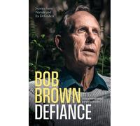 Bob Brown Defiance: Stories from Nature and Its Defenders (Tascabile)