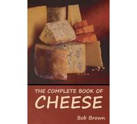 Bob Brown The Complete Book of Cheese (Tascabile)