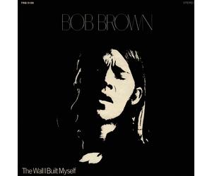Bob Brown - The Wall I Built Myself - Cd