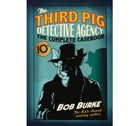 Bob Burke The Third Pig Detective Agency: The Complete Casebook (Tascabile)