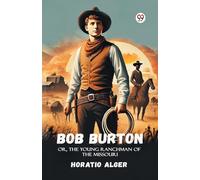 Bob Burton Or, The Young Ranchman Of The Missouri
