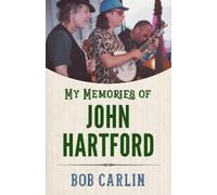 Bob Carlin My Memories of John Hartford (Tascabile) American Made Music Series