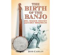 Bob Carlin The Birth of the Banjo (Tascabile)