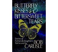 Bob Carlisle BUTTERFLY KISSES AND BITTERSWEET TEARS (Tascabile)