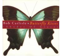 BOB CARLISLE -BUTTERFLY KISSES