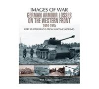 Bob Carruthers German Armour Losses on the Western Front from 1944 - (Tascabile)