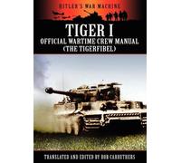Bob Carruthers Tiger I - Official Wartime Crew Manual (The Tigerfibe (Tascabile)