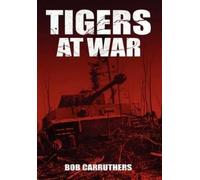 Bob Carruthers Tigers At War (Copertina rigida)