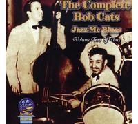 Bob Cats - Vol. 2-Complete Bob Cats Jazz Me Blues