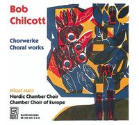Bob Chilcott Bob Chilcott: Choral Works Album
