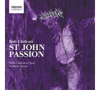 Bob Chilcott Bob Chilcott: St. John Passion (CD) Album