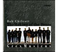 Bob Chilcott Bob Chilcott: The Making of the Drum Album