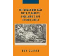 Bob Clarke The Woman Who Gave Birth to Rabbits (Tascabile)