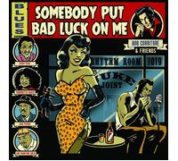 Bob Corritore & Friends Somebody Put Bad Luck On Me (CD) Album