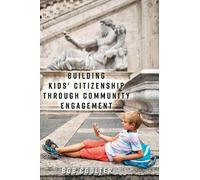 Bob Coulter Building Kids' Citizenship Through Community Engagement (Tascabile)