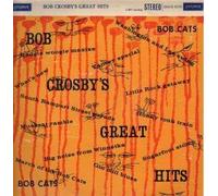 Bob Crosby And The Bobcats - Great Hits