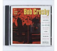 Bob Crosby - The Classic Tracks