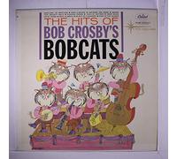 BOB CROSBY - the hits of bob crosby's bobcats